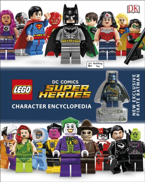 LEGO DC Super Heroes Character Encyclopedia : Includes Exclusive Pirate Batman Minifigure-9780241199312