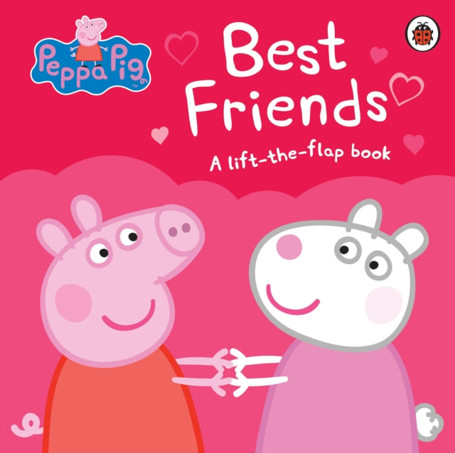 Peppa Pig: Best Friends : A Lift-the-Flap Book-9780241249239