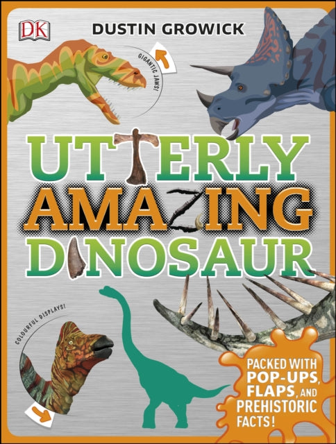 Utterly Amazing Dinosaur : Packed with Pop-ups, Flaps, and Prehistoric Facts!-9780241255308