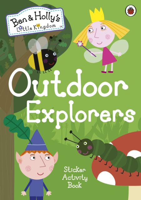 Ben and Holly's Little Kingdom: Outdoor Explorers Sticker Activity Book-9780241296035