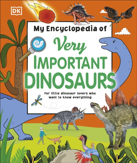 My Encyclopedia of Very Important Dinosaurs : For Little Dinosaur Lovers Who Want to Know Everything-9780241316177