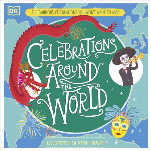 Celebrations Around the World : The Fabulous Celebrations you Won't Want to Miss-9780241376713