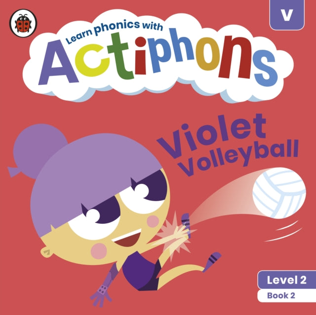 Actiphons Level 2 Book 2 Violet Volleyball : Learn phonics and get active with Actiphons!-9780241390344