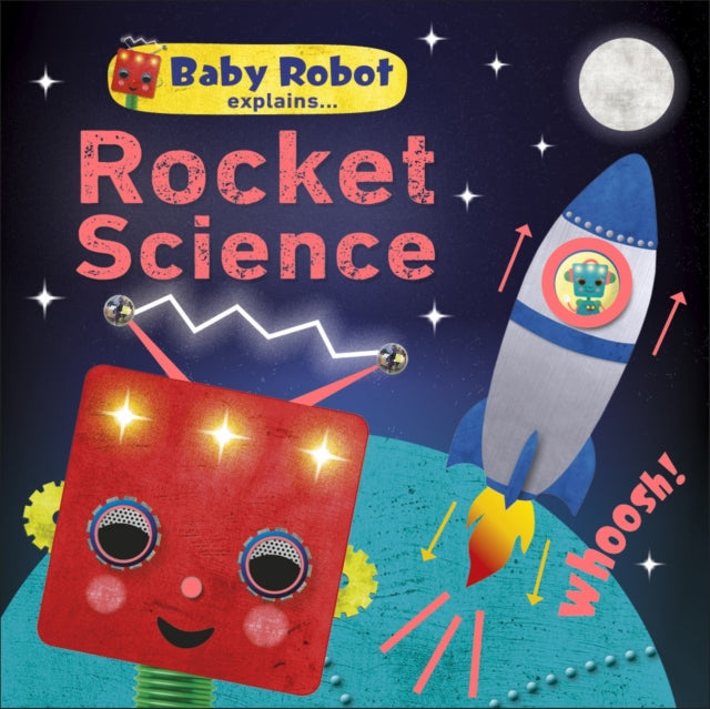 Baby Robot Explains... Rocket Science : Big ideas for little learners-9780241395820