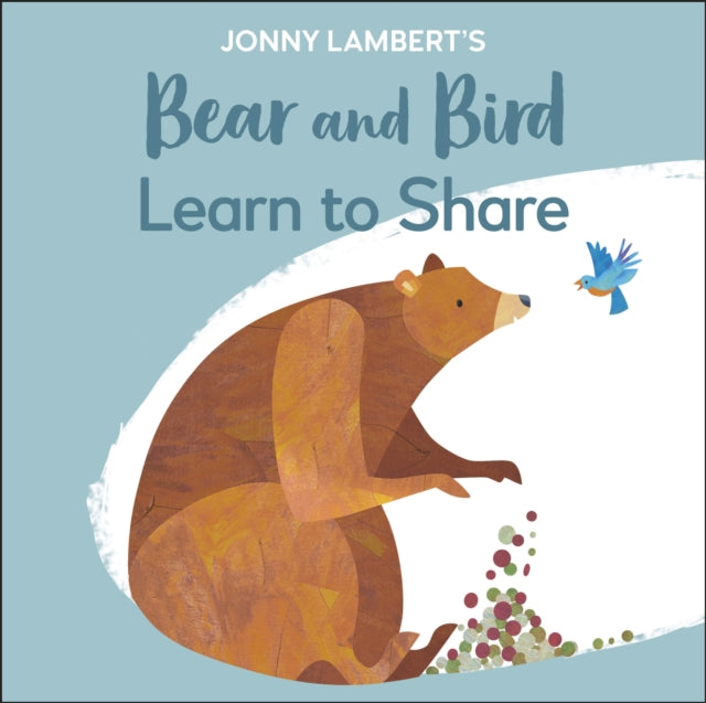Jonny Lambert's Bear and Bird: Learn to Share-9780241467534