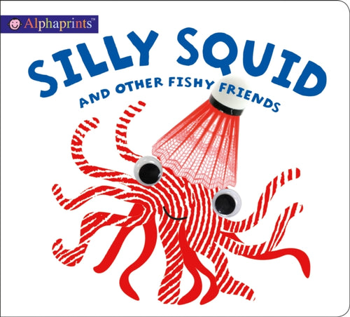 Alphaprints: Silly Squid and other Fishy Friends-9780312528003