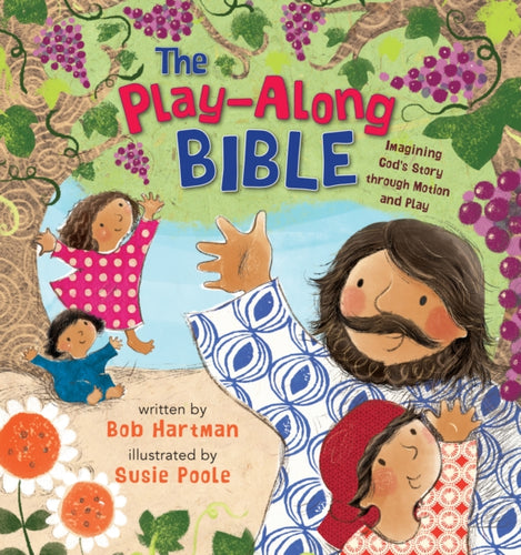 The Play-Along Bible : Imagining God's Story through Motion and Play-9780745978307
