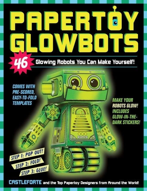 Papertoy Glowbots : 46 Glowing Robots You Can Make Yourself!-9780761177623