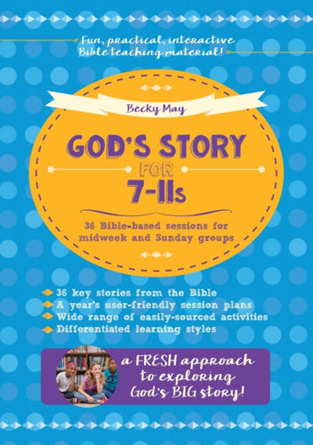 God's Story for 7-11s : 36 Bible-based sessions for midweek and Sunday groups-9780857464262