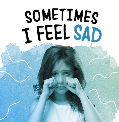 Sometimes I Feel Sad-9781398203709