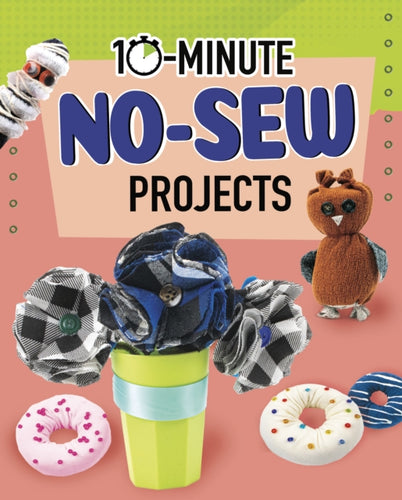 10-Minute No-Sew Projects-9781398242333