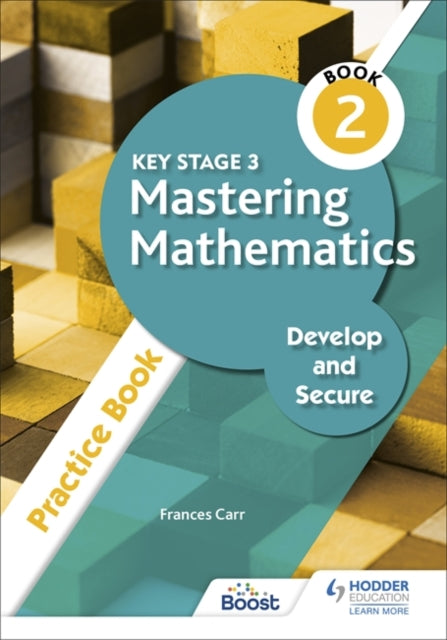 Key Stage 3 Mastering Mathematics Develop and Secure Practice Book 2-9781398308459