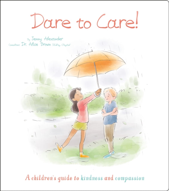 Dare to Care! : A Children's Guide to Kindness and Compassion-9781398811218