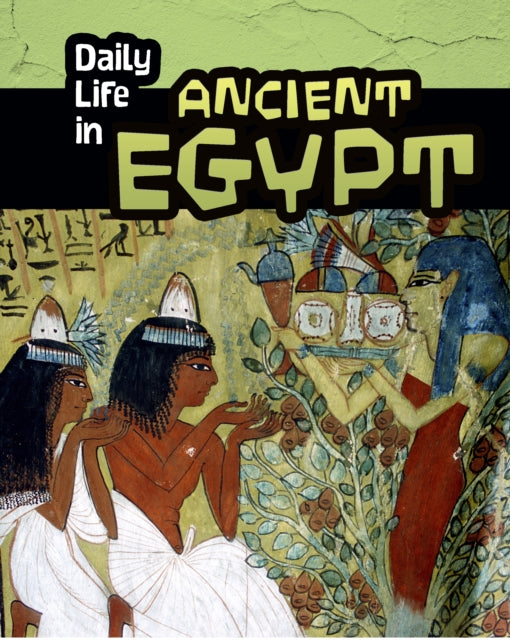 Daily Life in Ancient Egypt-9781406288131