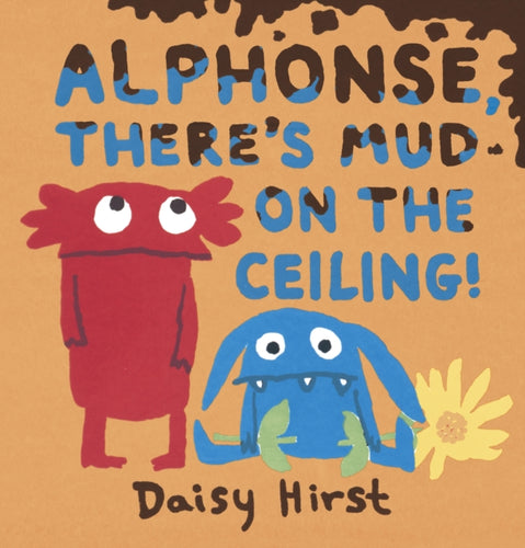 Alphonse, There's Mud on the Ceiling!-9781406374759