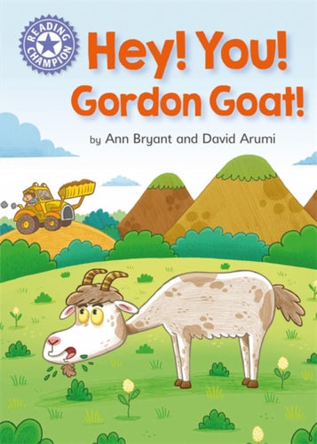 Reading Champion: Hey, You! Gordon Goat! : Independent Reading Purple 8-9781445162270