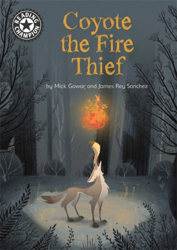 Reading Champion: Coyote the Fire Thief : Independent Reading 15-9781445164489