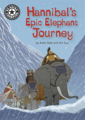 Reading Champion: Hannibal's Epic Elephant Journey : Independent Reading 18-9781445165400