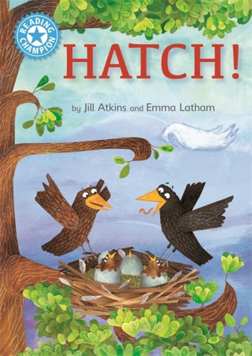 Reading Champion: Hatch! : Independent Reading Blue 4-9781445168012