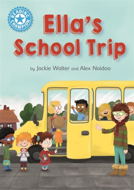 Reading Champion: Ella's School Trip : Independent Reading Blue 4-9781445168043