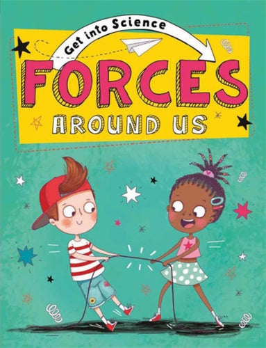 Get Into Science: Forces Around Us-9781445170275