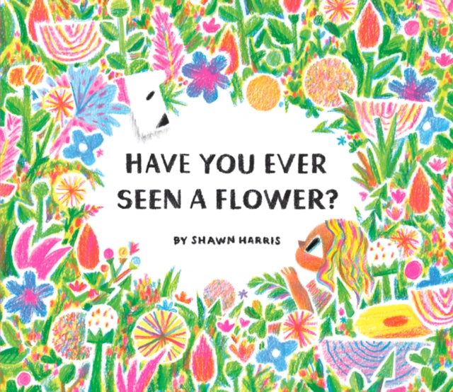 Have You Ever Seen a Flower?-9781452182704