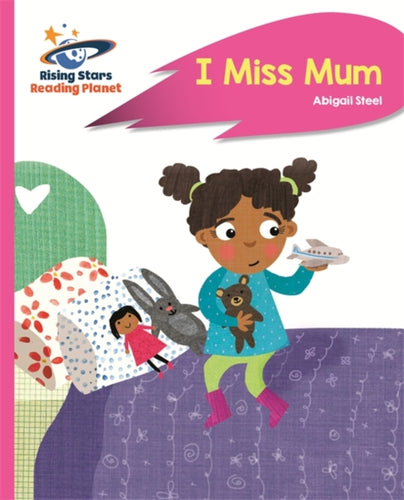 Reading Planet - I Miss Mum - Pink B: Rocket Phonics-9781471879906