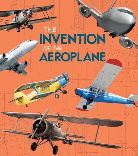 The Invention of the Aeroplane-9781474752947