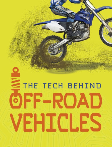 The Tech Behind Off-Road Vehicles-9781474788304