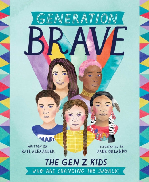 Generation Brave : The Gen Z Kids Who Are Changing the World-9781524860684