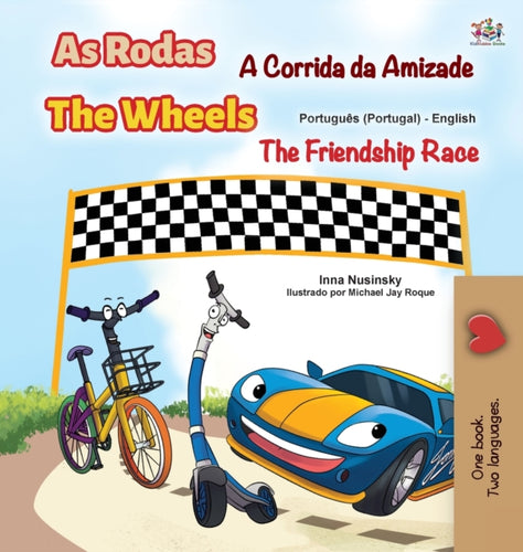 The Wheels -The Friendship Race (Portuguese English Bilingual Kids' Book - Portugal) : Portuguese Europe-9781525933011