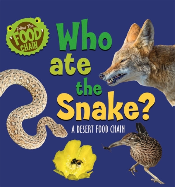 Follow the Food Chain: Who Ate the Snake? : A Desert Food Chain-9781526312358