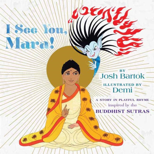 I See You, Mara! : A Story in Playful Rhyme from the Buddhist Sutras-9781614296850