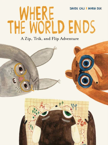 Where the World Ends : A Zip, Trik, and Flip Adventure-9781616899370