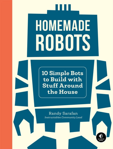 Homemade Robots : 10 Simple Bots to Build with Stuff Around the House-9781718500235