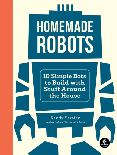 Homemade Robots : 10 Simple Bots to Build with Stuff Around the House-9781718500235