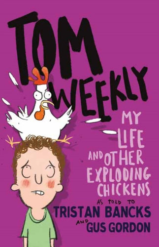 Tom Weekly 4: My Life and Other Exploding Chickens-9781761042713