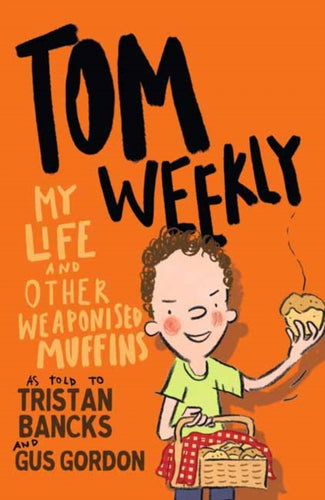 Tom Weekly 5: My Life and Other Weaponised Muffins-9781761042720