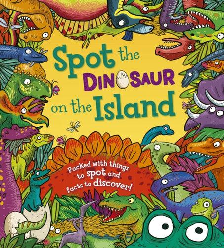Spot the Dinosaur on the Island : Packed with Things to Spot and Facts to Discover-9781781716533