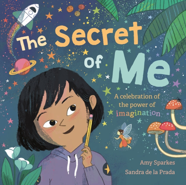 The Secret of Me : A celebration of the power of imagination-9781787417304