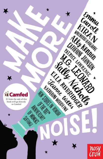 Make More Noise! : New stories in honour of the 100th anniversary of women's suffrage-9781788002394