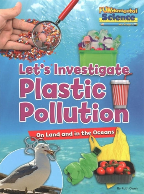 Plastic Pollution on Land and in the Oceans : Let's Investigate-9781788560221