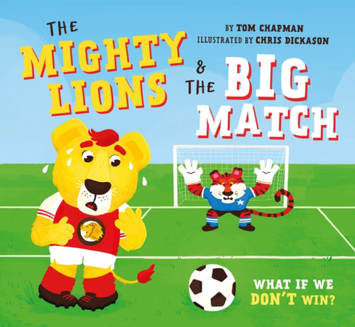 The Mighty Lions & the Big Match : What if We Don't Win?-9781789562446