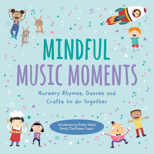 Mindful Music Moments : Nursery Rhymes, Dances & Crafts to Do Together-9781789562521