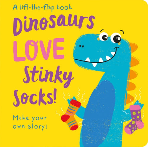 Dinosaurs LOVE Stinky Socks! - Lift the Flap-9781789582635