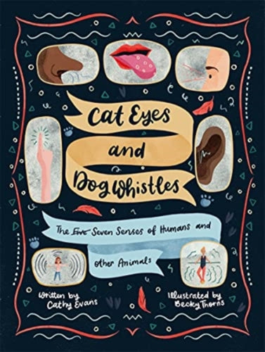 Cat Eyes and Dog Whistles : The Seven Senses of Humans and Other Animals-9781800660137