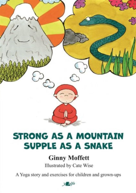 Strong as a Mountain, Supple as a Snake : A Yoga story and exercises for children and grown-ups-9781800990272
