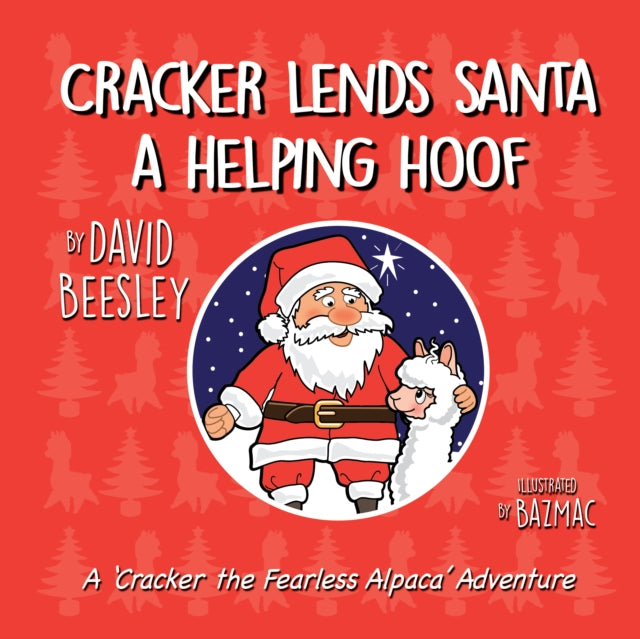 Cracker Lends Santa a Helping Hoof : A Cracker the Fearless Alpaca Adventures-9781838092900