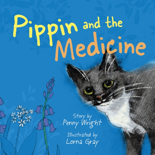 Pippin and the Medicine : A funny and vibrant true story for pet owners of all ages-9781838229832
