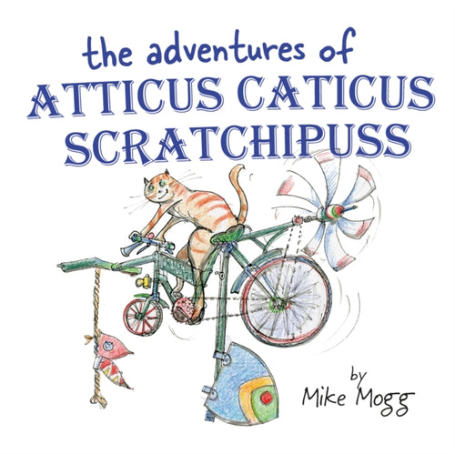 The Adventures of Atticus Caticus Scratchipuss : The funny and fantastic adventure poem for all ages-9781838229849